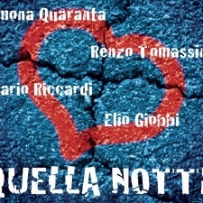 QUELLA NOTTE - Renzo Tomassini, Simona Quaranta, Mario Riccardi, Elio Giobbi Group  QUELLA NOTTE - Renzo Tomassini, Simona Quaranta, Mario Riccardi, Elio Giobbi Group