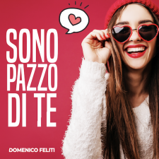Domenico Feliti - Sono pazzo di te  Domenico Feliti - Sono pazzo di te